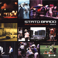 Stato Brado - When The Machine Runs Riot (Vol.2)