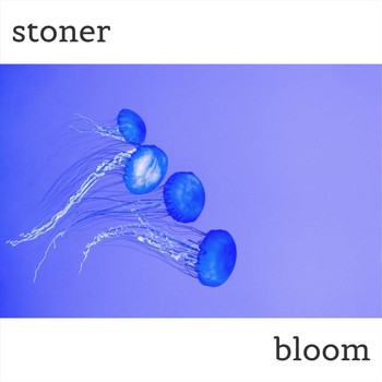 Stoner - Bloom (Explicit)