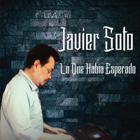 Javier Soto - Lo Que Habia Esperado