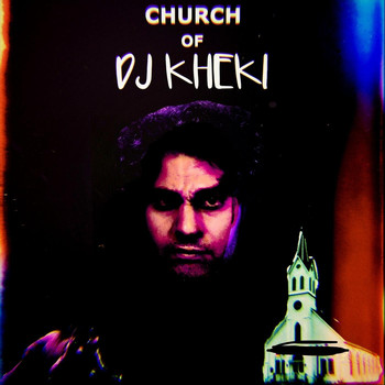 DJ Kheki - Church of DJ Kheki (Explicit)