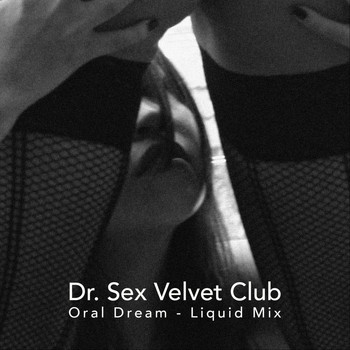 Dr. Sex Velvet Club - Oral Dream (Liquid Mix) (Explicit)
