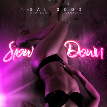 Sal Good - Slow Down (feat. Drumlord & Pcarrera) (Explicit)