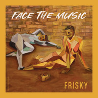 Frisky - Face the Music (Explicit)