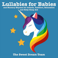 The Sweet Dream Team - Lullabies for Babies (And Nursery Rhymes for Infants, Toddlers, Relaxation and Baby Sleep Aid)