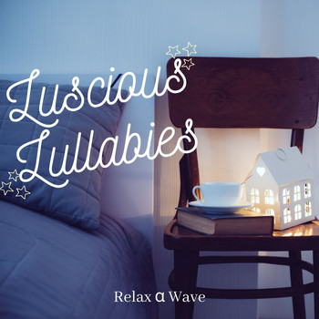 Relax α Wave - Luscious Lullabies