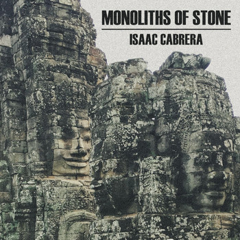 Isaac Cabrera - Monoliths of Stone