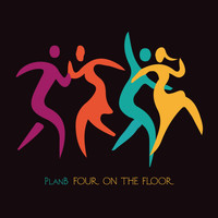 PlanB - Four on the Floor