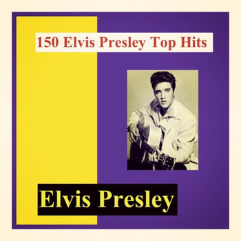 Elvis Presley - 150 Elvis Presley Top Hits (Explicit)