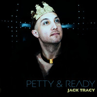 Jack Tracy - Petty & Ready (Explicit)
