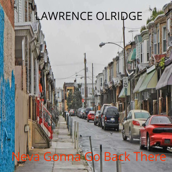 lawrence olridge - Neva Gonna Go Back There