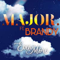 Major. - Even More (feat. Brandy)