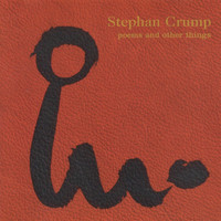 Stephan Crump - Poems and Other Things