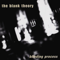 The Blank Theory - Blinding Process