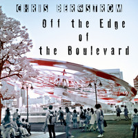 Chris Bergstrom - Off the Edge of the Boulevard