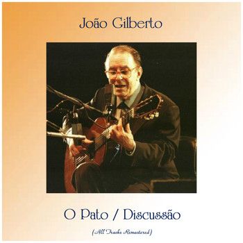 Joao Gilberto - O Pato / Discussão (Remastered 2019)