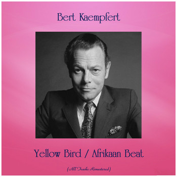 Bert Kaempfert - Yellow Bird / Afrikaan Beat (Remastered 2019)