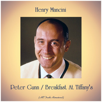 Henry Mancini - Peter Gunn / Breakfast At Tiffany's (All Tracks Remastered)