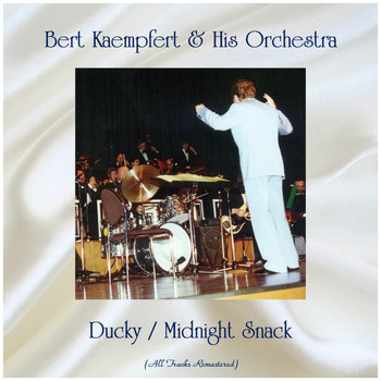 Bert Kaempfert & His Orchestra - Ducky / Midnight Snack (Remastered 2019)