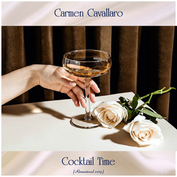 Carmen Cavallaro - Cocktail Time (Remastered 2019)