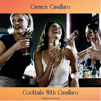 Carmen Cavallaro - Cocktails With Cavallaro (Remastered 2019)