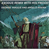 George Yakulis / Angelo Rivera - Exodus Remix with Holywood