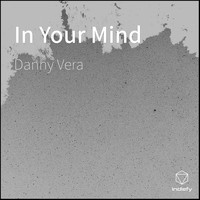 Danny Vera - In Your Mind