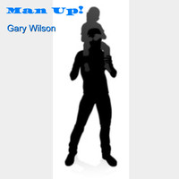 Gary Wilson - Man Up!