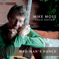 Mike Moss - Mad Man's Dance