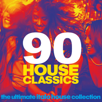 Various Artists - 90 House Classics (The Ultimate Italo House Collection)