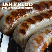 Ian Freud - The Hot Sausage Sessions
