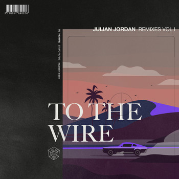 Julian Jordan - To The Wire (Remixes Vol. 1)