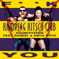 Kamping Kitsch Club Soundsystem feat. Danzel & Anita Doth - Fuck You
