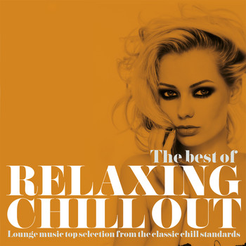 Various Artists - The Best of Relaxing Chill Out (Lounge Music Top Selection from the Classic Chill Standards)