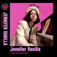 Jennifer Vanilla - This is Jennifer