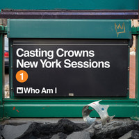 Casting Crowns - Who Am I (New York Sessions)