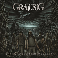 Grausig - In the Name of All Who Suffered and Died