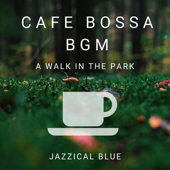 Jazzical Blue - Cafe Bossa BGM - A Walk in the Park