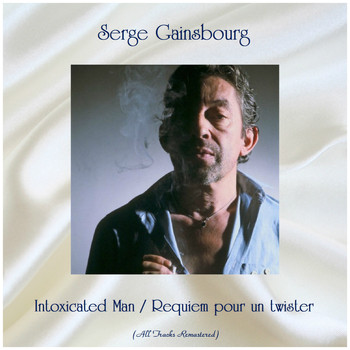 Serge Gainsbourg - Intoxicated Man / Requiem pour un twister (All Tracks Remastered)