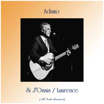Adamo - Si J'Osais / Laurence (All Tracks Remastered)