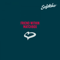 Friend Within - Matchbox