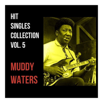 Muddy Waters - Hit Singles Collection, Vol. 5