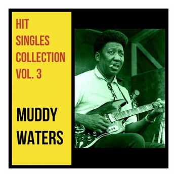 Muddy Waters - Hit Singles Collection, Vol. 3