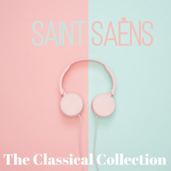 Camille Saint-Saëns, Classical Music: 50 of the Best, Radio Musica Clasica - Saint-Saëns (The classical collection)