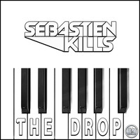 Sebastien Kills - The Drop