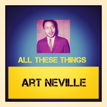 Art Neville - All These Things