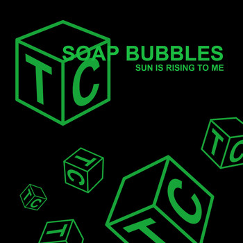 Soap Bubbles - Sun Is Rising To Me