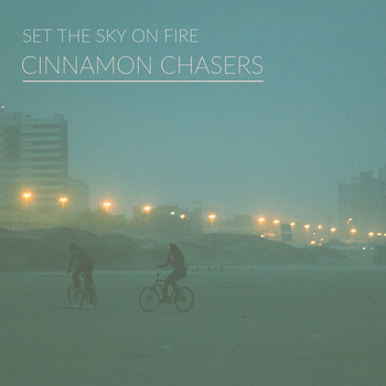 Cinnamon Chasers - Set the Sky on Fire