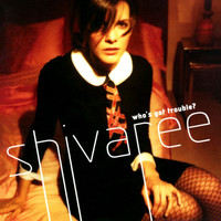 Shivaree - Who's Got Trouble?