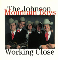 The Johnson Mountain Boys - Working Close