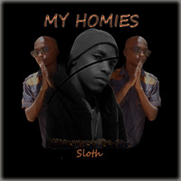 Sloth - My Homies